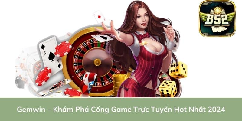 Gemwin – Khám Phá Cổng Game Trực Tuyến Hot Nhất 2024