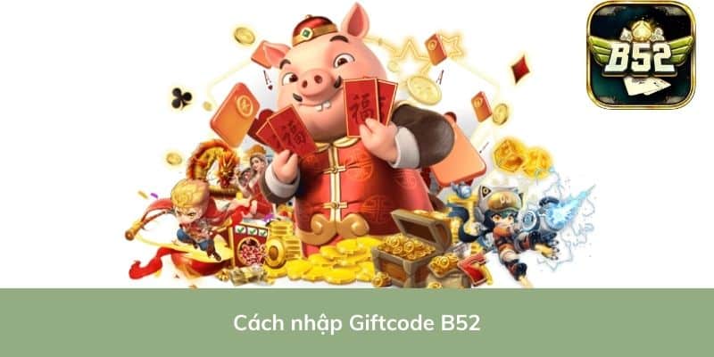 Cách nhập Giftcode B52