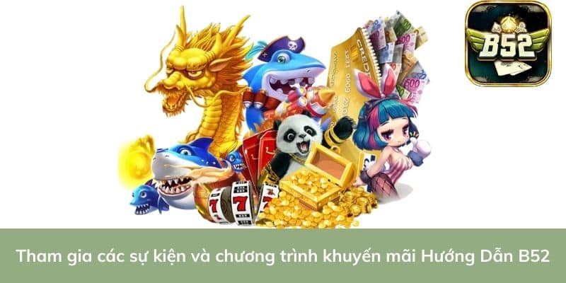 Tham gia các sự kiện và chương trình khuyến mãi Hướng Dẫn B52