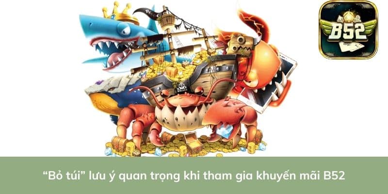 “Bỏ túi” lưu ý quan trọng khi tham gia khuyến mãi B52