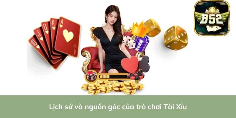 Lịch sử và nguồn gốc của trò chơi Tài Xỉu