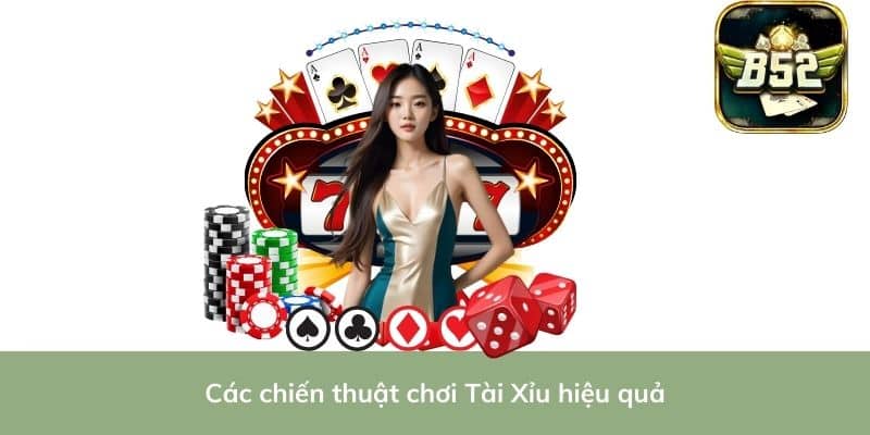 Các chiến thuật chơi Tài Xỉu hiệu quả