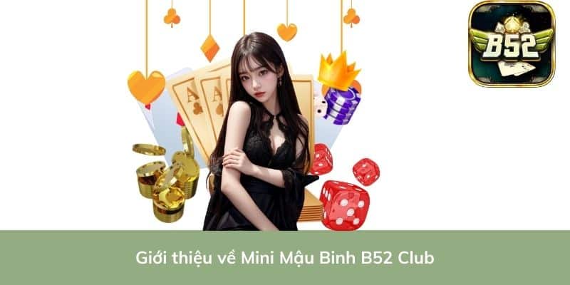 Giới thiệu về Mini Mậu Binh B52 Club
