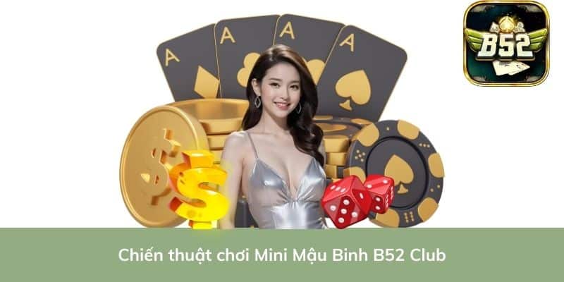 Chiến thuật chơi Mini Mậu Binh B52 Club