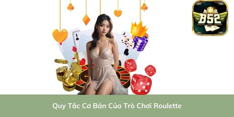 Quy Tắc Cơ Bản Của Trò Chơi Roulette