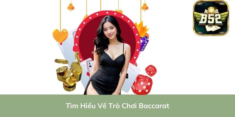 Tìm Hiểu Về Trò Chơi Baccarat