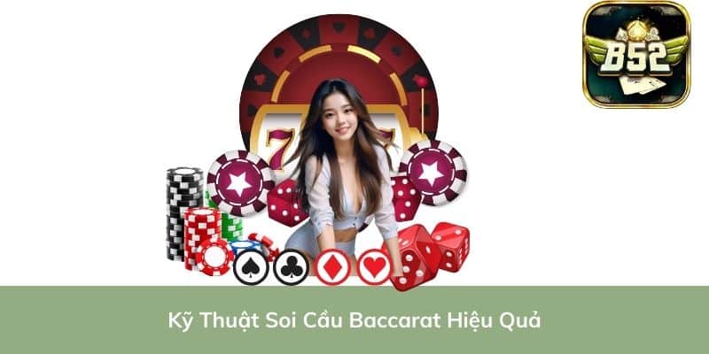 Kỹ Thuật Soi Cầu Baccarat Hiệu Quả