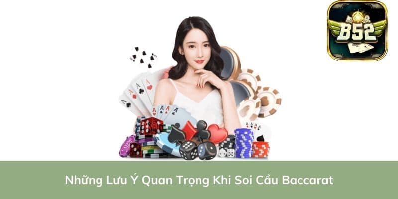 Những Lưu Ý Quan Trọng Khi Soi Cầu Baccarat