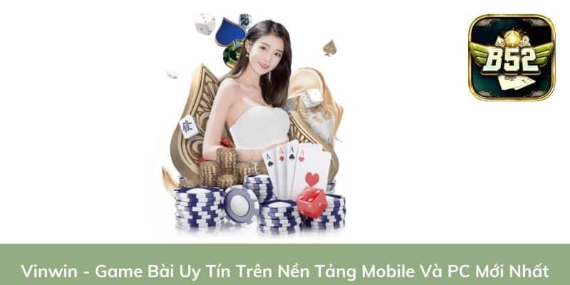 Vinwin - Game Bài Uy Tín Trên Mobile Và PC Mới Nhất